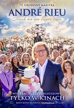 Andre Rieu. Niech ten sen ciągle trwa | KONCERT JUBILEUSZOWY- RETRANSMISJA